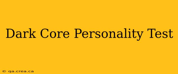 Dark Core Personality Test