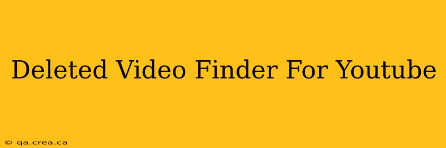 Deleted Video Finder For Youtube