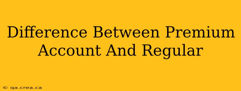 Difference Between Premium Account And Regular