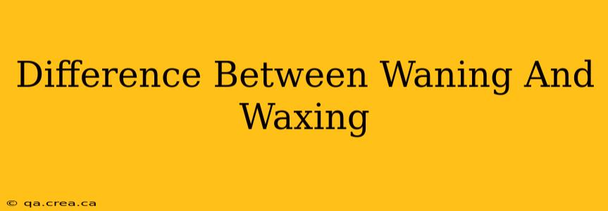 Difference Between Waning And Waxing