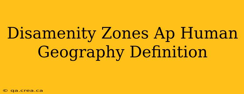 Disamenity Zones Ap Human Geography Definition