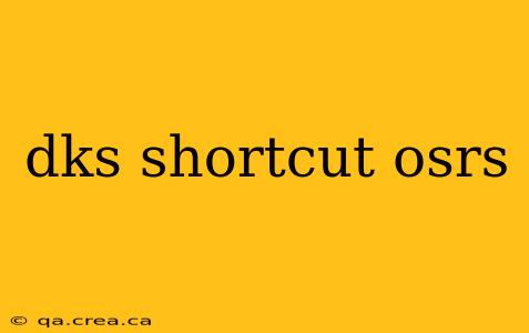 dks shortcut osrs