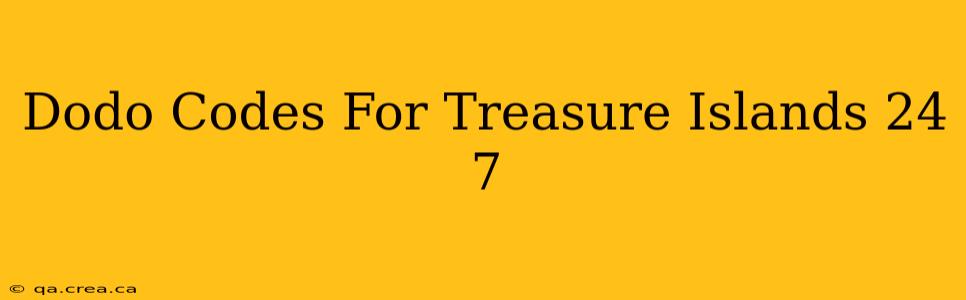 Dodo Codes For Treasure Islands 24 7