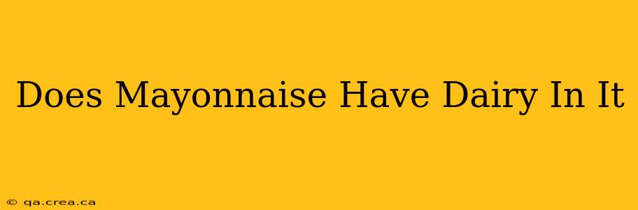 Does Mayonnaise Have Dairy In It