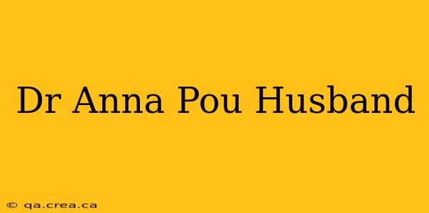 Dr Anna Pou Husband