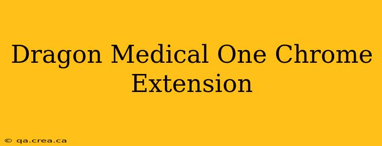Dragon Medical One Chrome Extension