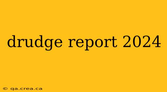 drudge report 2024