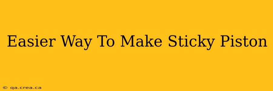 Easier Way To Make Sticky Piston