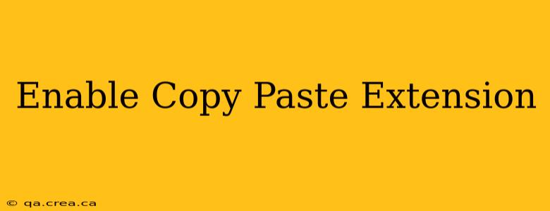 Enable Copy Paste Extension
