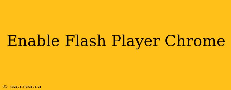 Enable Flash Player Chrome