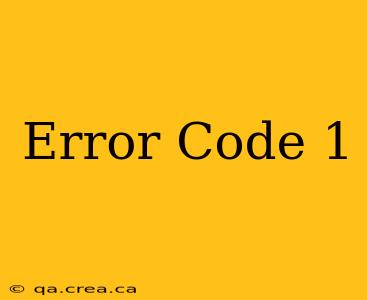 Error Code 1