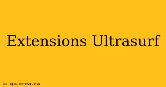 Extensions Ultrasurf