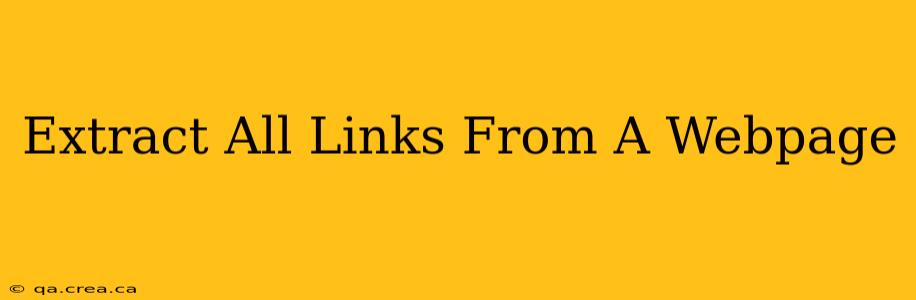 Extract All Links From A Webpage