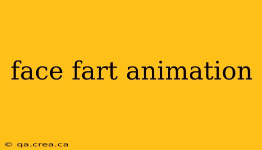 face fart animation