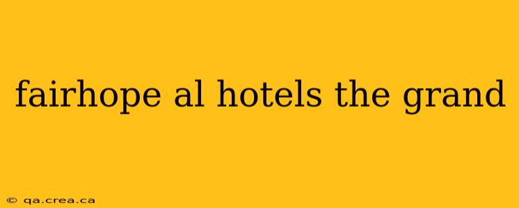 fairhope al hotels the grand