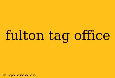 fulton tag office