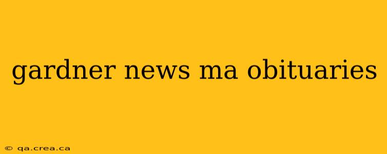 gardner news ma obituaries