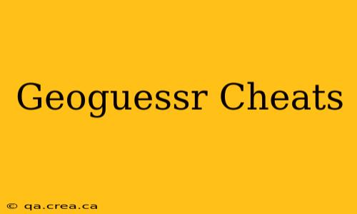 Geoguessr Cheats