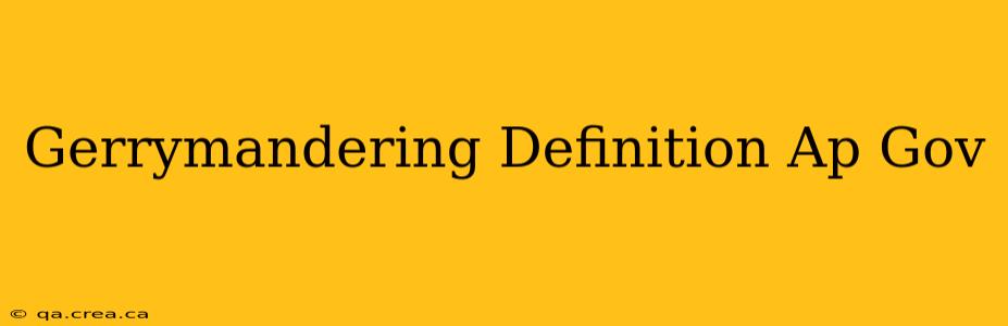 Gerrymandering Definition Ap Gov