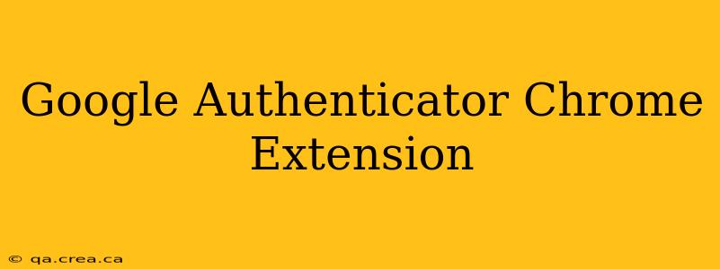 Google Authenticator Chrome Extension