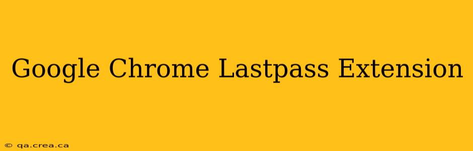 Google Chrome Lastpass Extension