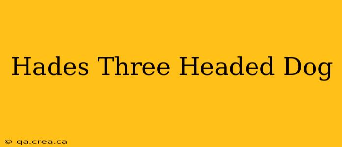 Hades Three Headed Dog