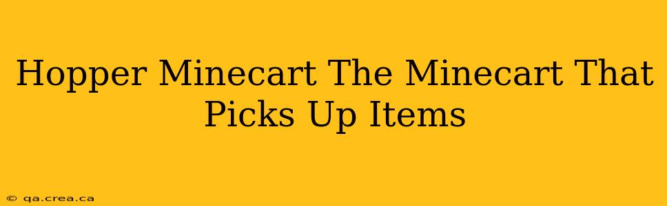 Hopper Minecart The Minecart That Picks Up Items