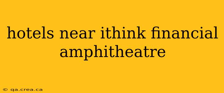 hotels near ithink financial amphitheatre