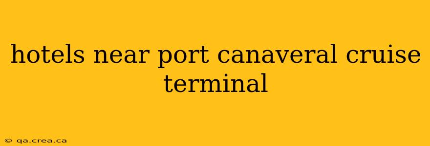 hotels near port canaveral cruise terminal