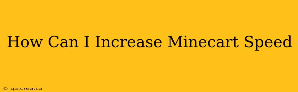 How Can I Increase Minecart Speed