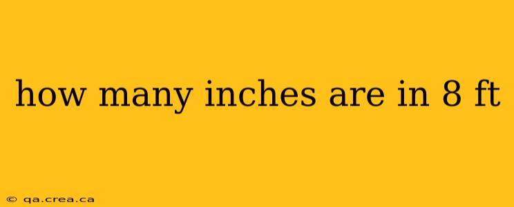 how many inches are in 8 ft