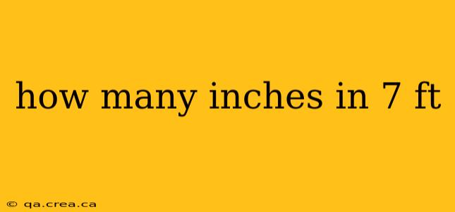 how many inches in 7 ft