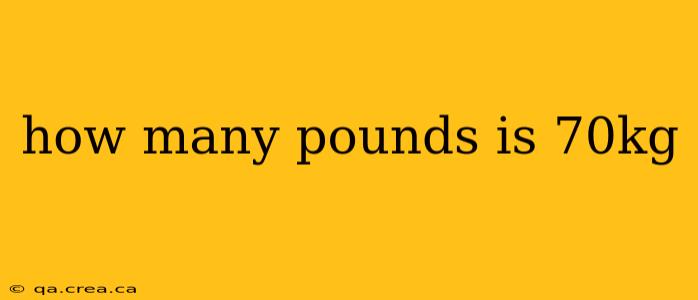 how many pounds is 70kg
