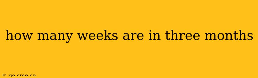how many weeks are in three months