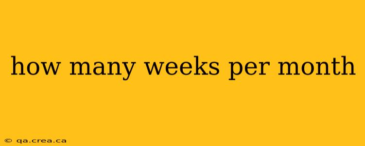 how many weeks per month