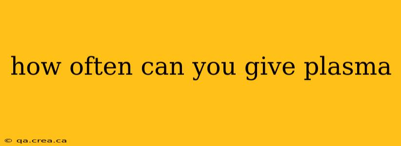 how often can you give plasma