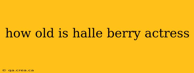 how old is halle berry actress