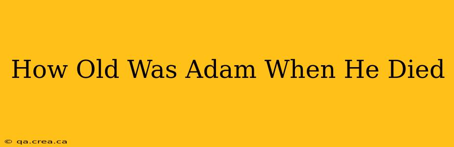 How Old Was Adam When He Died