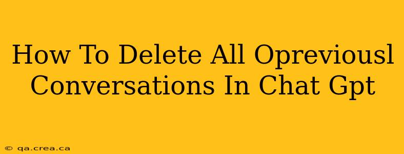 How To Delete All Opreviousl Conversations In Chat Gpt