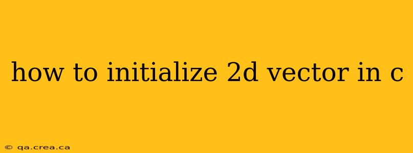 how to initialize 2d vector in c