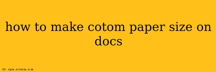 how to make cotom paper size on docs
