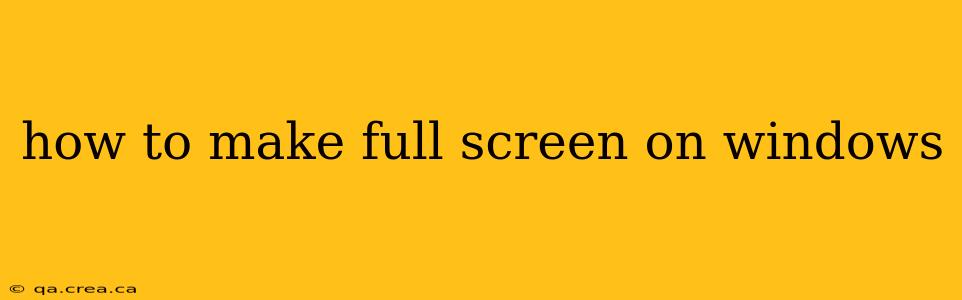 how to make full screen on windows