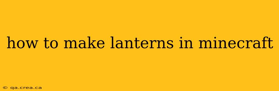 how to make lanterns in minecraft