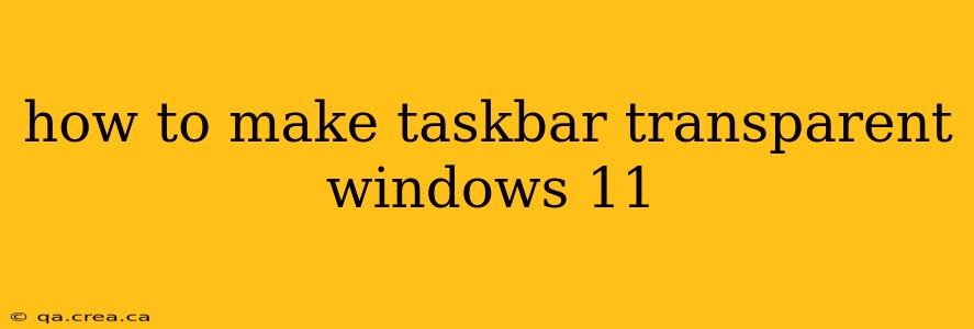 how to make taskbar transparent windows 11