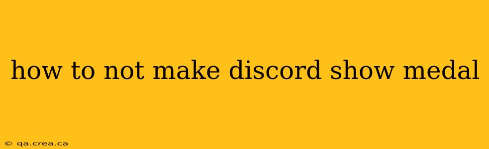 how to not make discord show medal