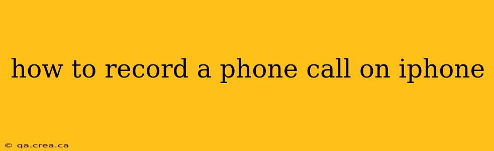 how to record a phone call on iphone