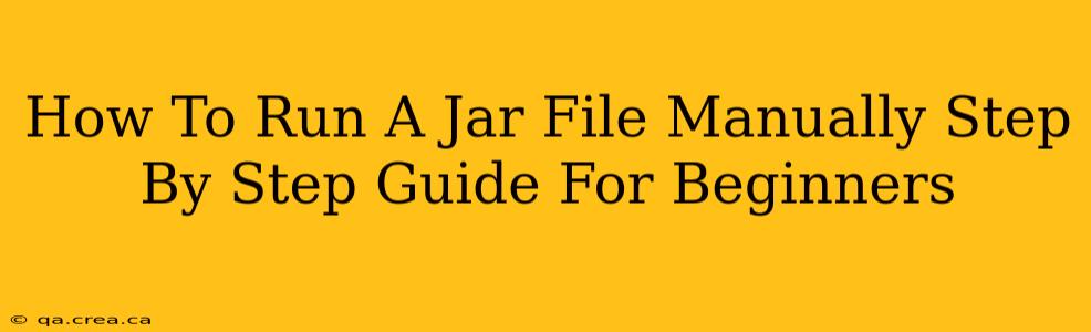 How To Run A Jar File Manually Step By Step Guide For Beginners