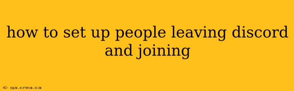 how to set up people leaving discord and joining