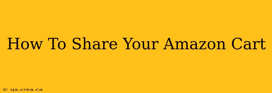 How To Share Your Amazon Cart