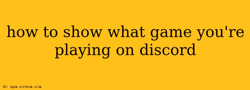 how to show what game you're playing on discord